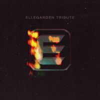 ELLEGARDEN、トリビュートアルバム『ELLEGARDEN TRIBUTE』を2/17配信リリース - 『ELLEGARDEN TRIBUTE』2月17日配信